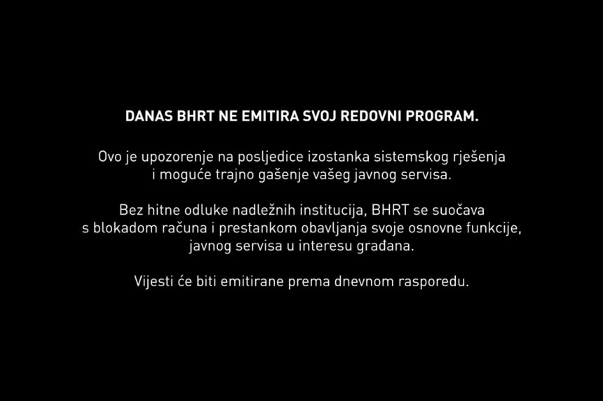 BHRT obustavio program, državnom emiteru prijeti potpuni kolaps za 48 sati BHRT obustavio program, državnom emiteru prijeti potpuni kolaps za 48 sati
