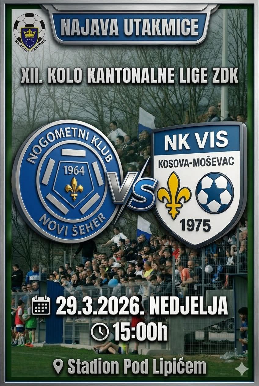 Najava utakmice: XII. kolo Kantonalne lige ZDK NK Novi Šeher – NK Vis Kosova-Moševac Najava utakmice: XII. kolo Kantonalne lige ZDK NK Novi Šeher – NK Vis Kosova-Moševac